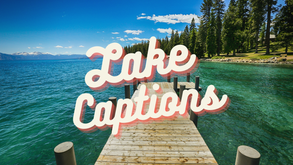 Official List Of The Best Lake Captions - RankUp Solutions